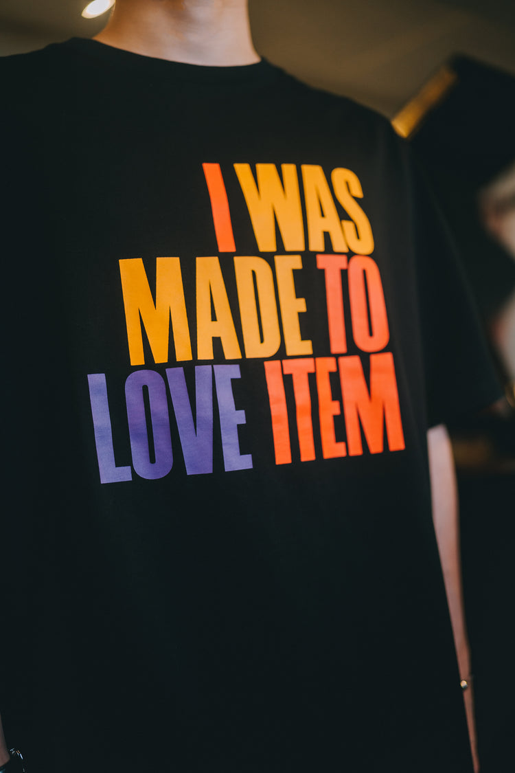 I WAS MADE TO LOVE ITEM tee