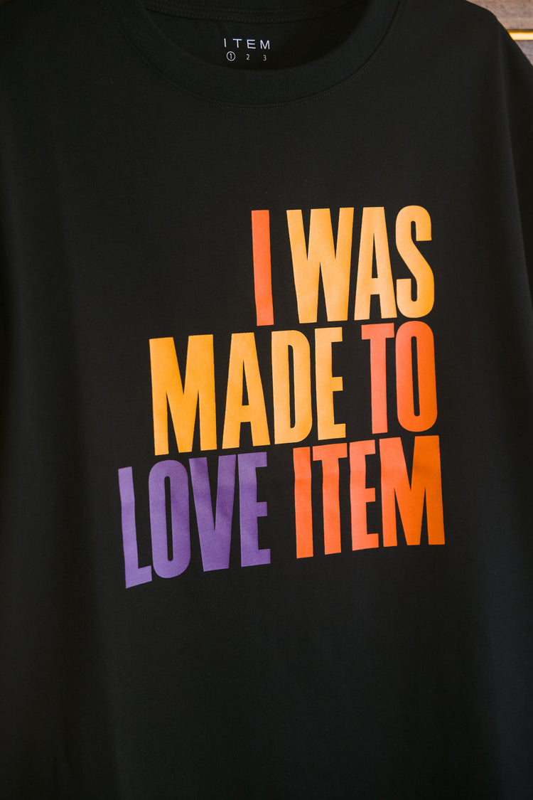 I WAS MADE TO LOVE ITEM tee